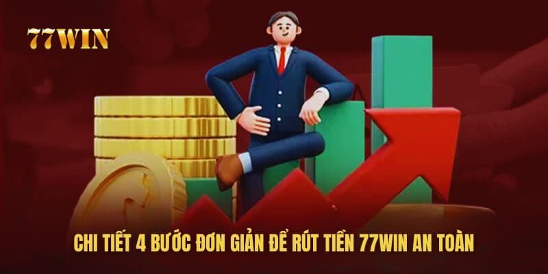 Với 4 bước đơn giản chưa đến 1 phút, ai cũng có thể rút tiền 77win