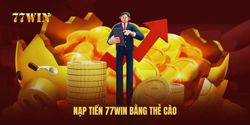 Nạp tiền vào tài khoản 77win siêu dễ với thẻ cào điện thoại