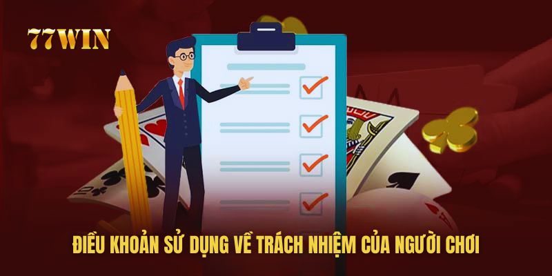 Điều khoản sử dụng về trách nhiệm người chơi tại 77WIN 